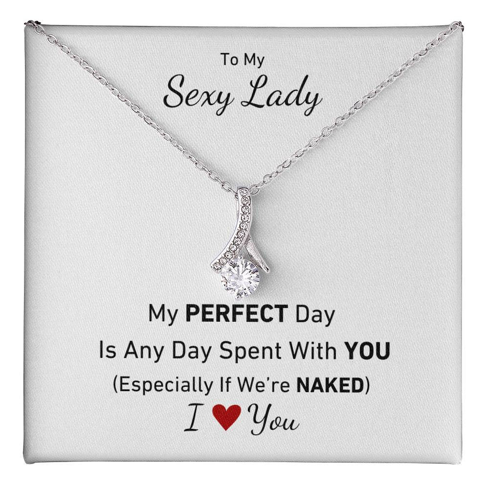 To My Sexy Lady, My Perfect Day Is Any Day Spent With You (Especially If We're Naked) Necklace