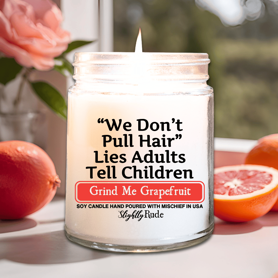We Don't Pull Hair, Lies Adults Tell Children - Candle
