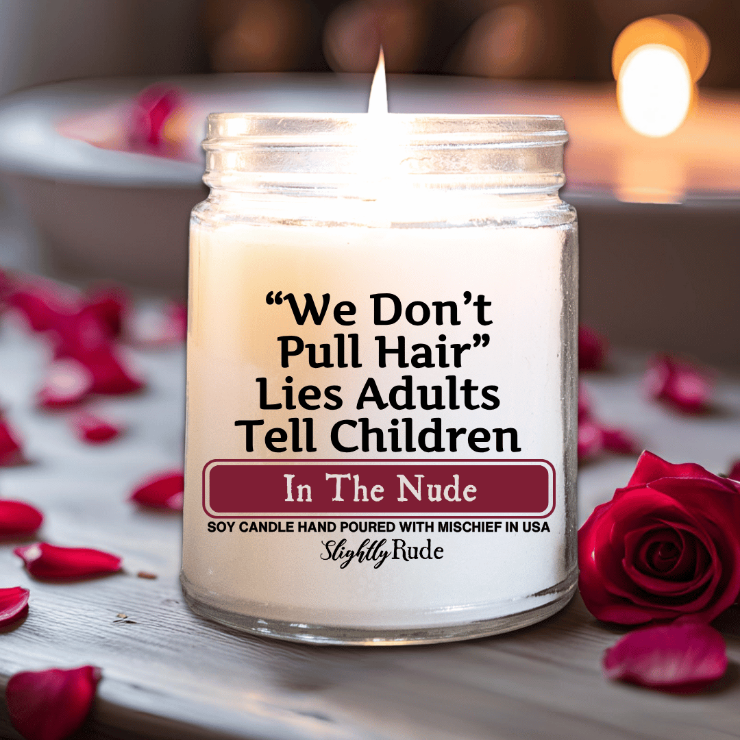 We Don't Pull Hair, Lies Adults Tell Children - Candle