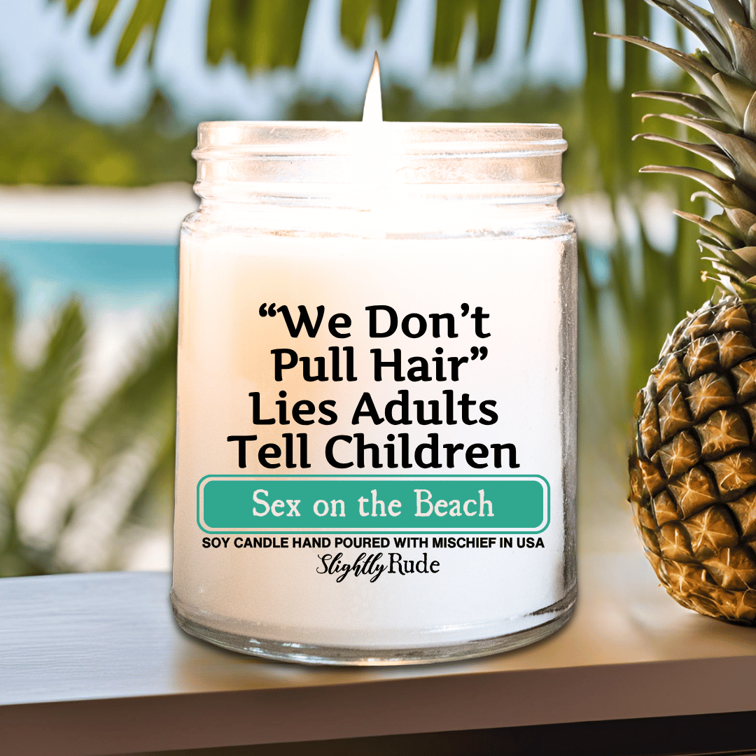 We Don't Pull Hair, Lies Adults Tell Children - Candle
