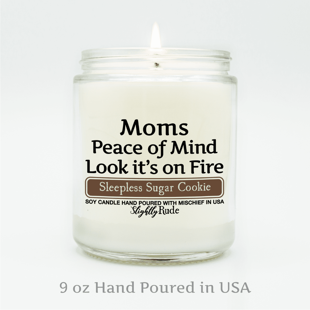 Moms Peace of Mind is on Fire - Funny Candle Candles Slightly Rude