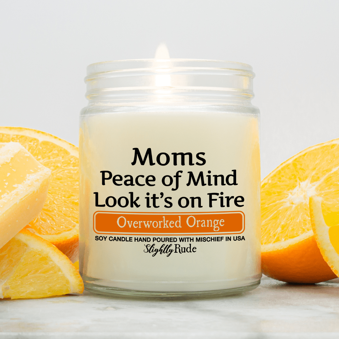 Moms Peace of Mind is on Fire - Funny Candle Candles Slightly Rude Overworked Orange