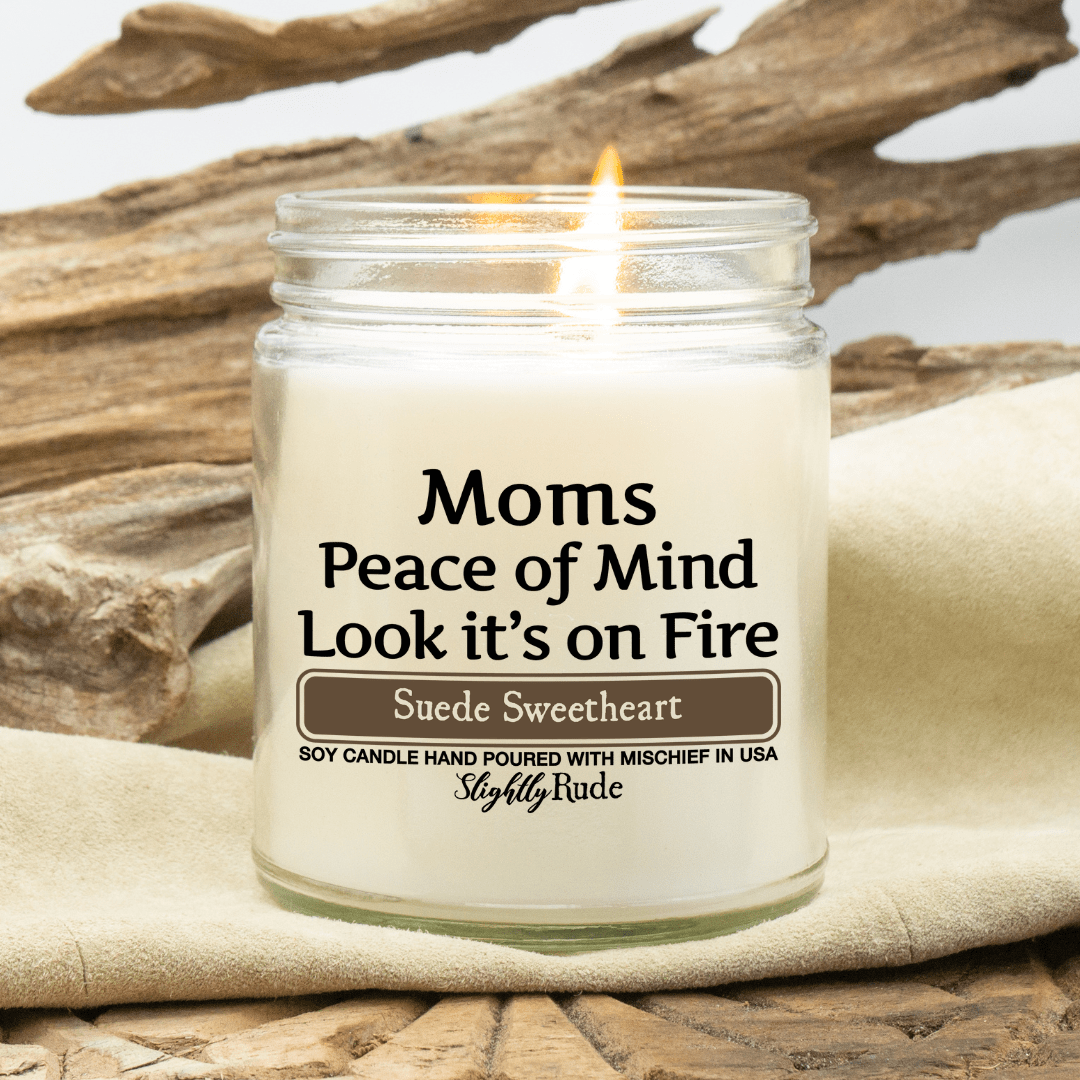 Moms Peace of Mind is on Fire - Funny Candle Candles Slightly Rude Suede Sweetheart
