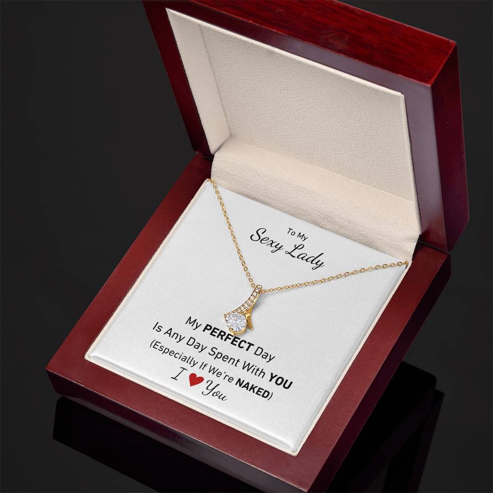 To My Sexy Lady, My Perfect Day Is Any Day Spent With You (Especially If We're Naked) Necklace