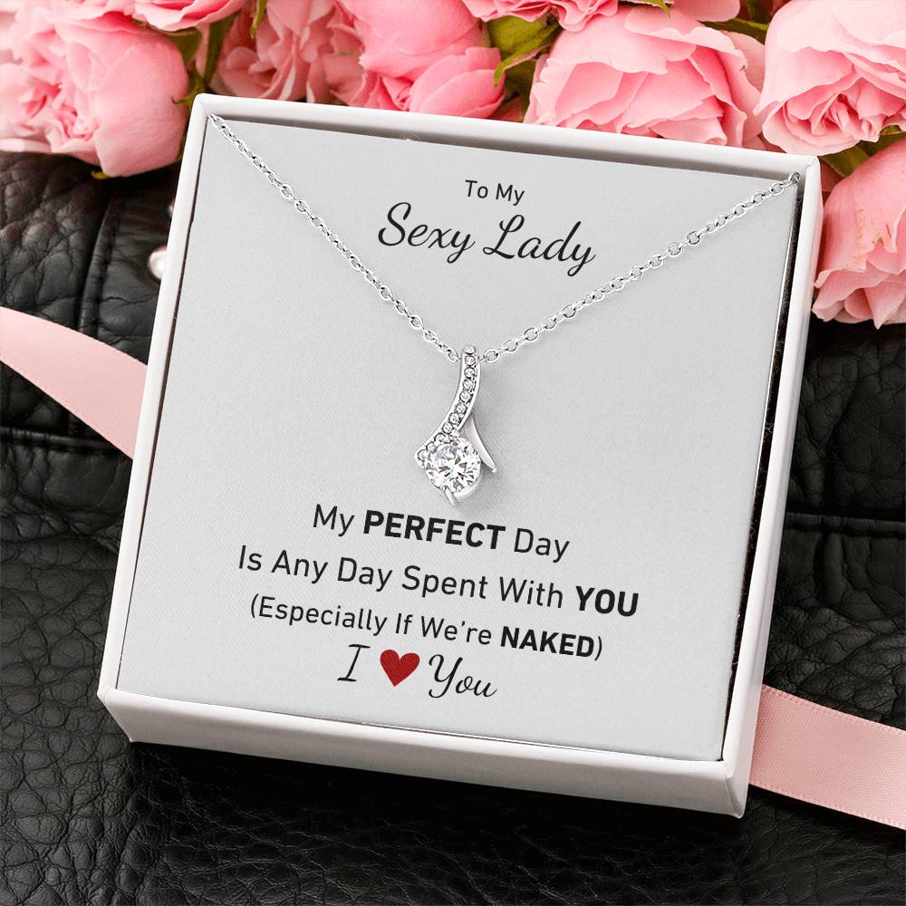 To My Sexy Lady, My Perfect Day Is Any Day Spent With You (Especially If We're Naked) Necklace