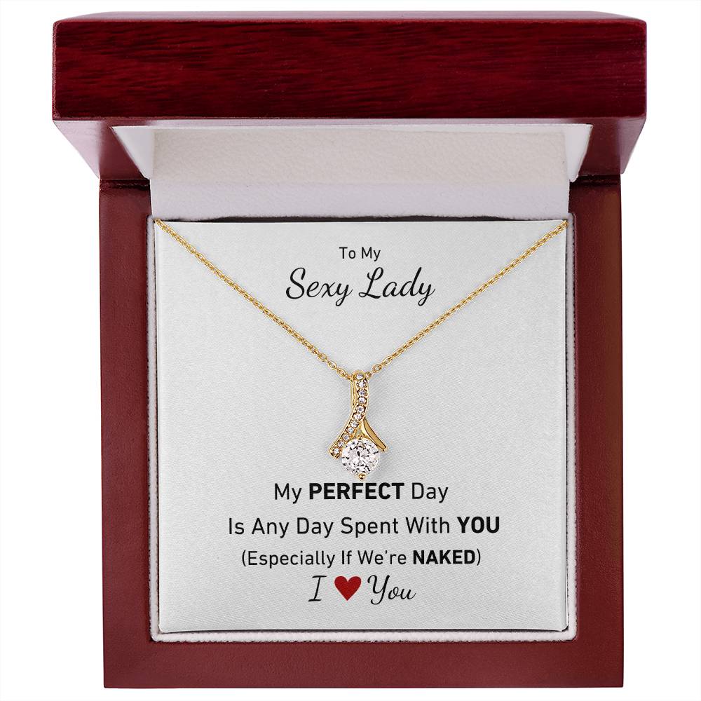 To My Sexy Lady, My Perfect Day Is Any Day Spent With You (Especially If We're Naked) Necklace