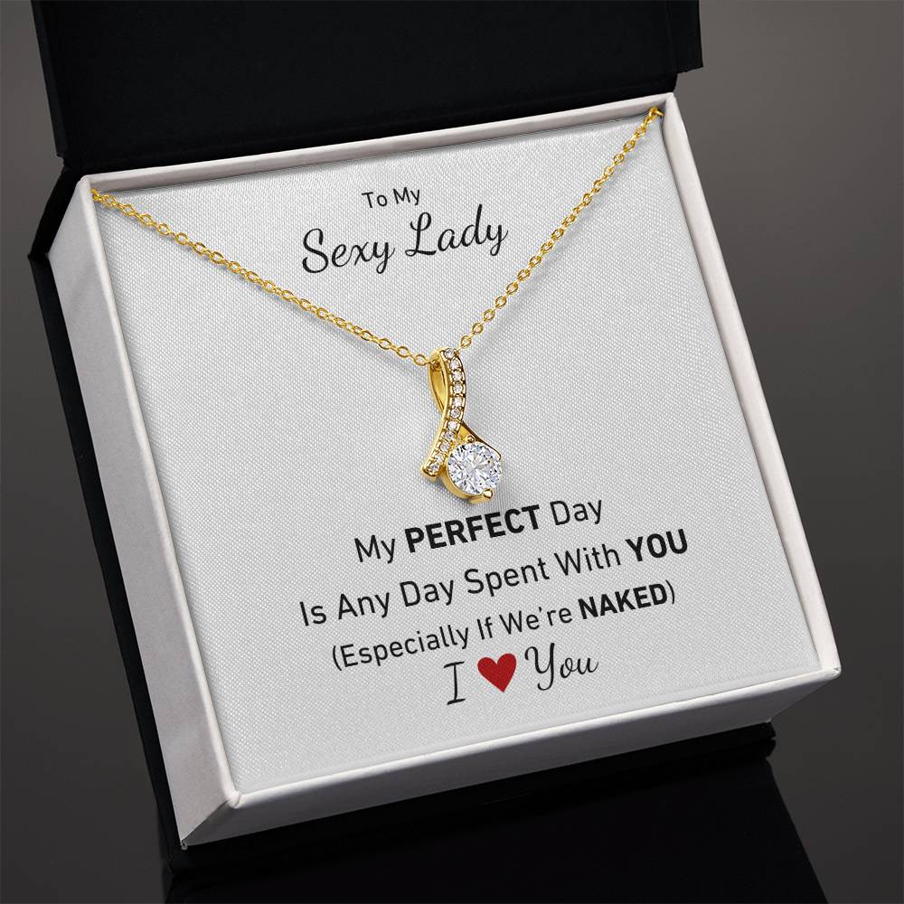 To My Sexy Lady, My Perfect Day Is Any Day Spent With You (Especially If We're Naked) Necklace
