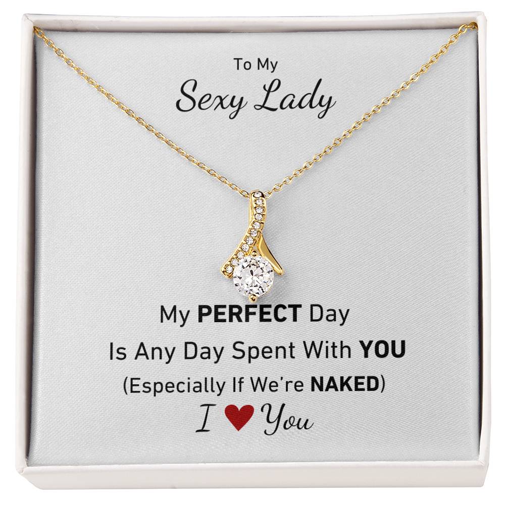 To My Sexy Lady, My Perfect Day Is Any Day Spent With You (Especially If We're Naked) Necklace