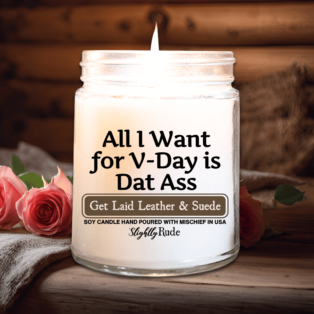 All I Want for V-Day is Dat A$$ - Candle