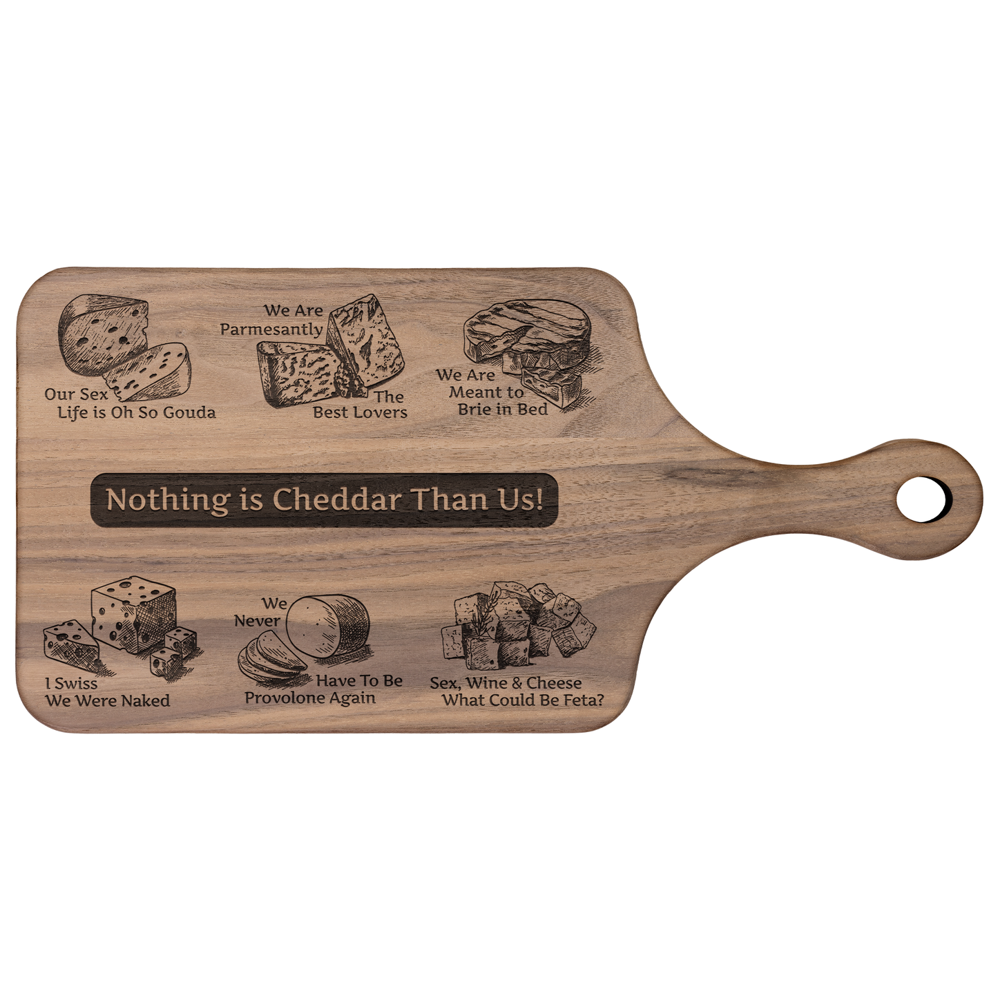 Nothing is Cheddar Than Us! - Hardwood Paddle Cutting Board