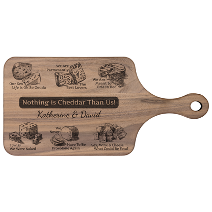 Nothing is Cheddar Than Us! - Hardwood Paddle Cutting Board