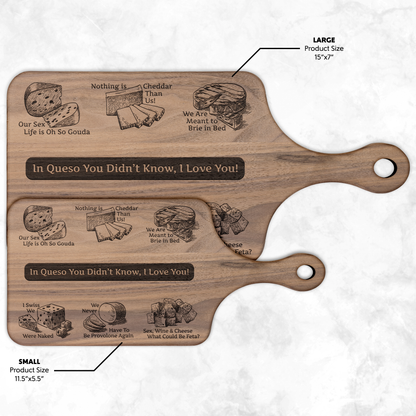 In Queso You Didn't Know, I Love You! - Hardwood Paddle Cutting Board