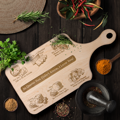 In Queso You Didn't Know, I Love You! - Hardwood Paddle Cutting Board