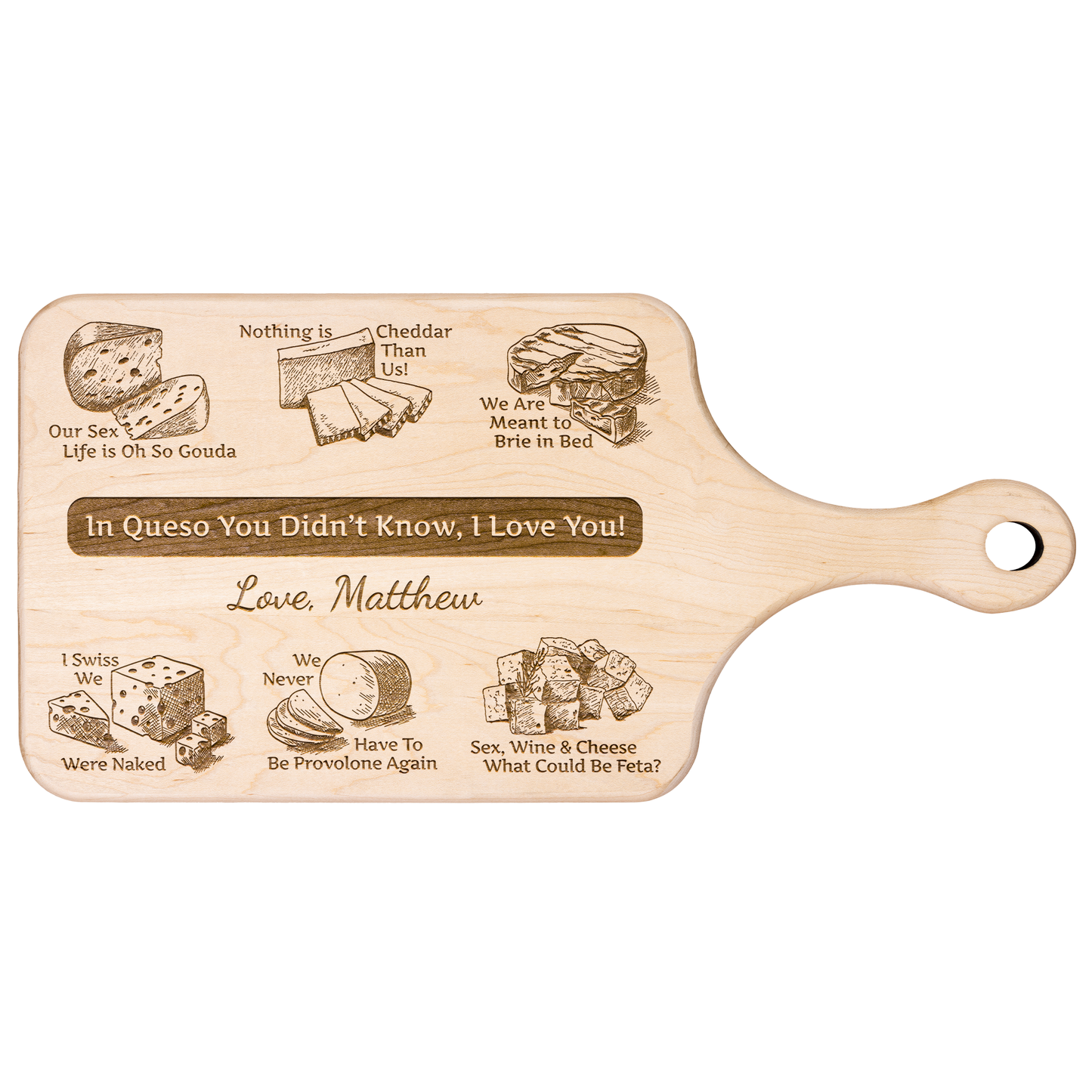 In Queso You Didn't Know, I Love You! - Hardwood Paddle Cutting Board