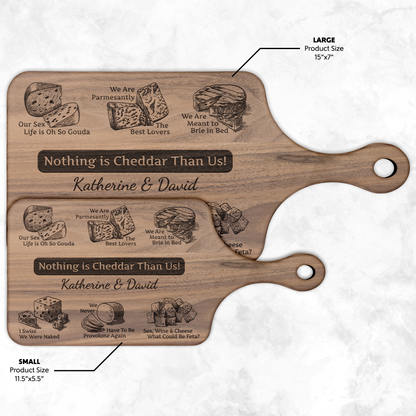 Nothing is Cheddar Than Us! - Hardwood Paddle Cutting Board