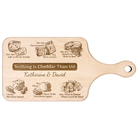 Nothing is Cheddar Than Us! - Hardwood Paddle Cutting Board