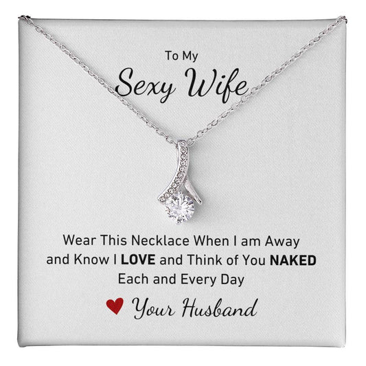 To My Sexy Wife, When I Am Away I Love and Think of You NAKED Necklace with Personalization Option, Available in White or Yellow Gold