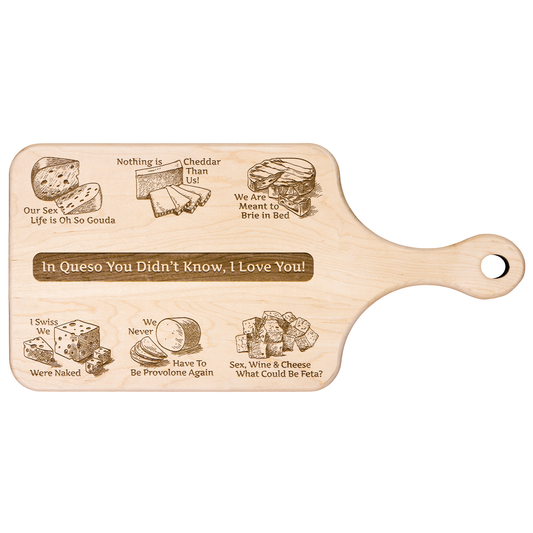 In Queso You Didn't Know, I Love You! - Hardwood Paddle Cutting Board