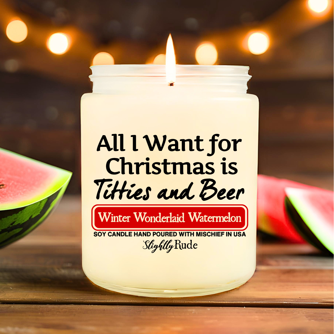 All I Want for Christmas is Titti*s & Beer - Candle