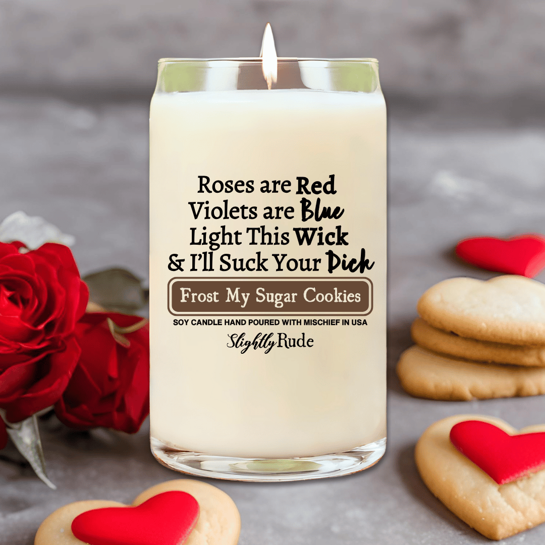 Roses Are Red, Light This Wick, I'll Suck Your Dick - BIG (14oz) Candle