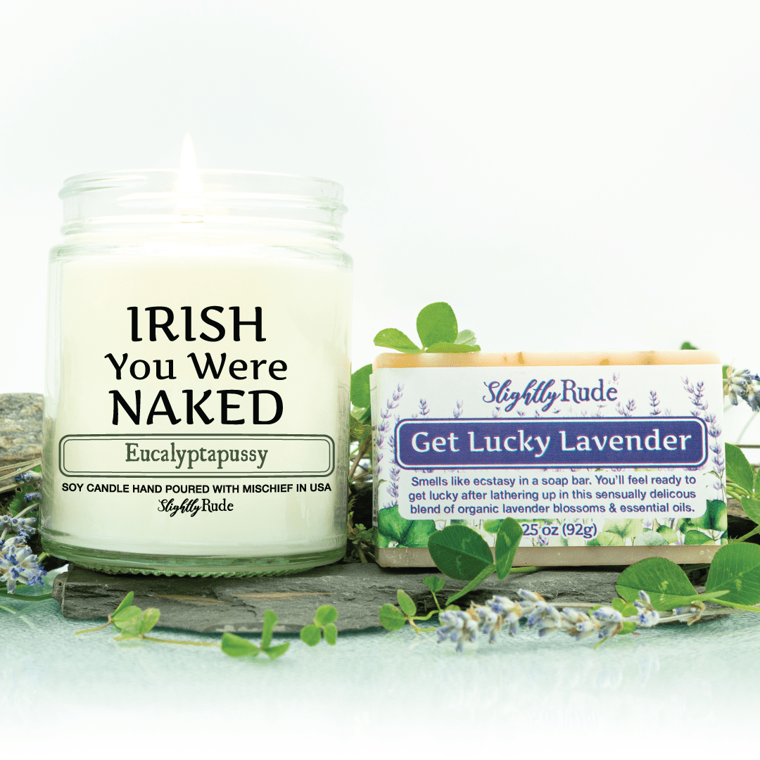 IRISH You Were NAKED (1 Candle & 1 Soap Bundle) Candles Slightly Rude Eucalyptapussy (Candle) Get Lucky Lavender (Soap) No Luffa