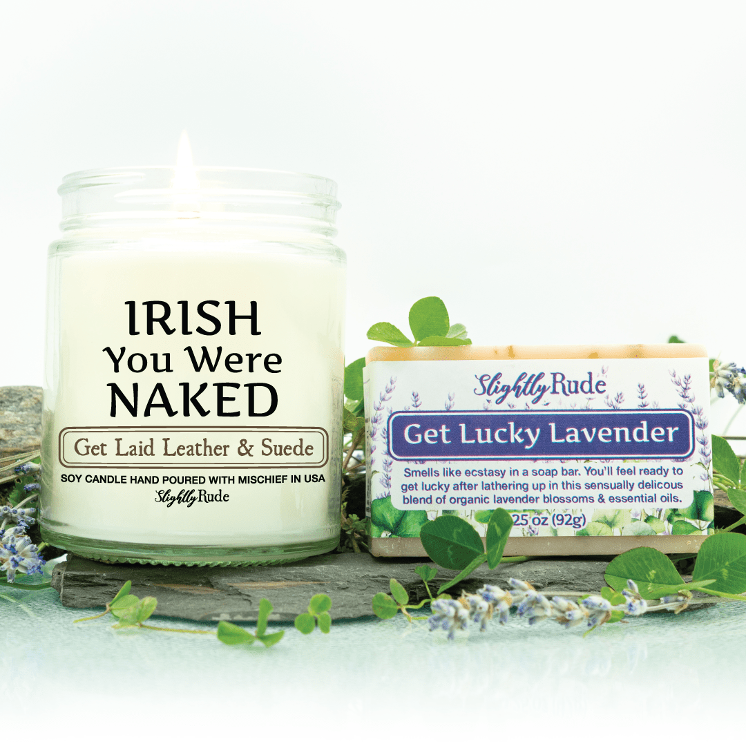 IRISH You Were NAKED (1 Candle & 1 Soap Bundle) Candles Slightly Rude Get Laid Leather & Suede (Candle) Get Lucky Lavender (Soap) No Luffa