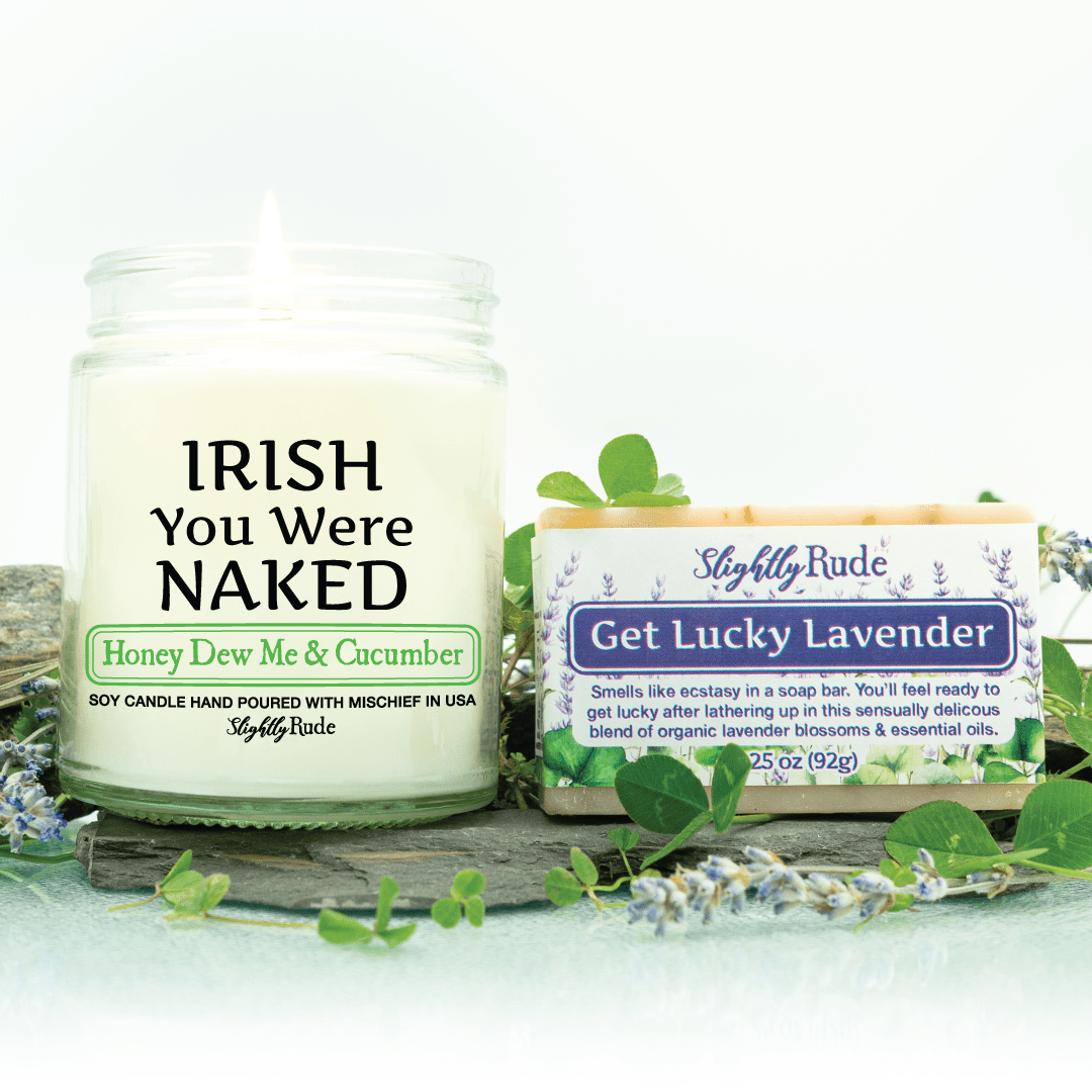 IRISH You Were NAKED (1 Candle & 1 Soap Bundle) Candles Slightly Rude Honey Dew Me & Cucumber (Candle) Get Lucky Lavender (Soap) No Luffa