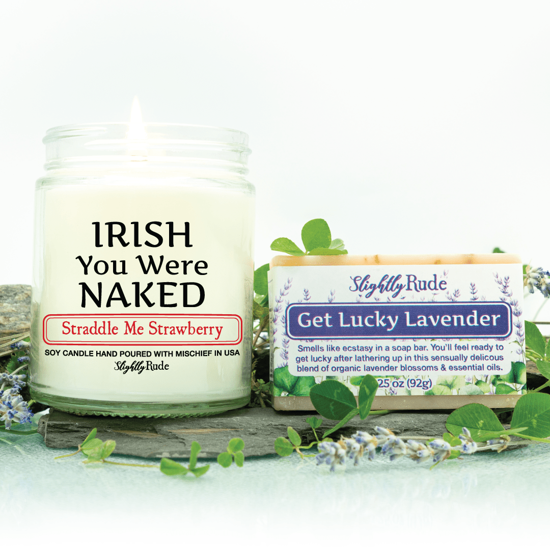 IRISH You Were NAKED (1 Candle & 1 Soap Bundle) Candles Slightly Rude Straddle Me Strawberry (Candle) Get Lucky Lavender (Soap) No Luffa