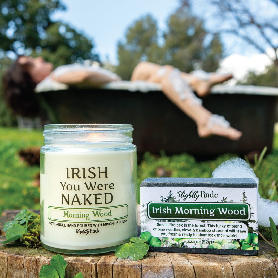 IRISH You Were NAKED (1 Candle & 1 Soap Bundle) Candles Slightly Rude Morning Wood (Candle) Irish Morning Wood (Soap) No Luffa