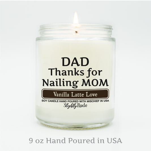 Dad Thanks for Nailing Mom - Funny Candle