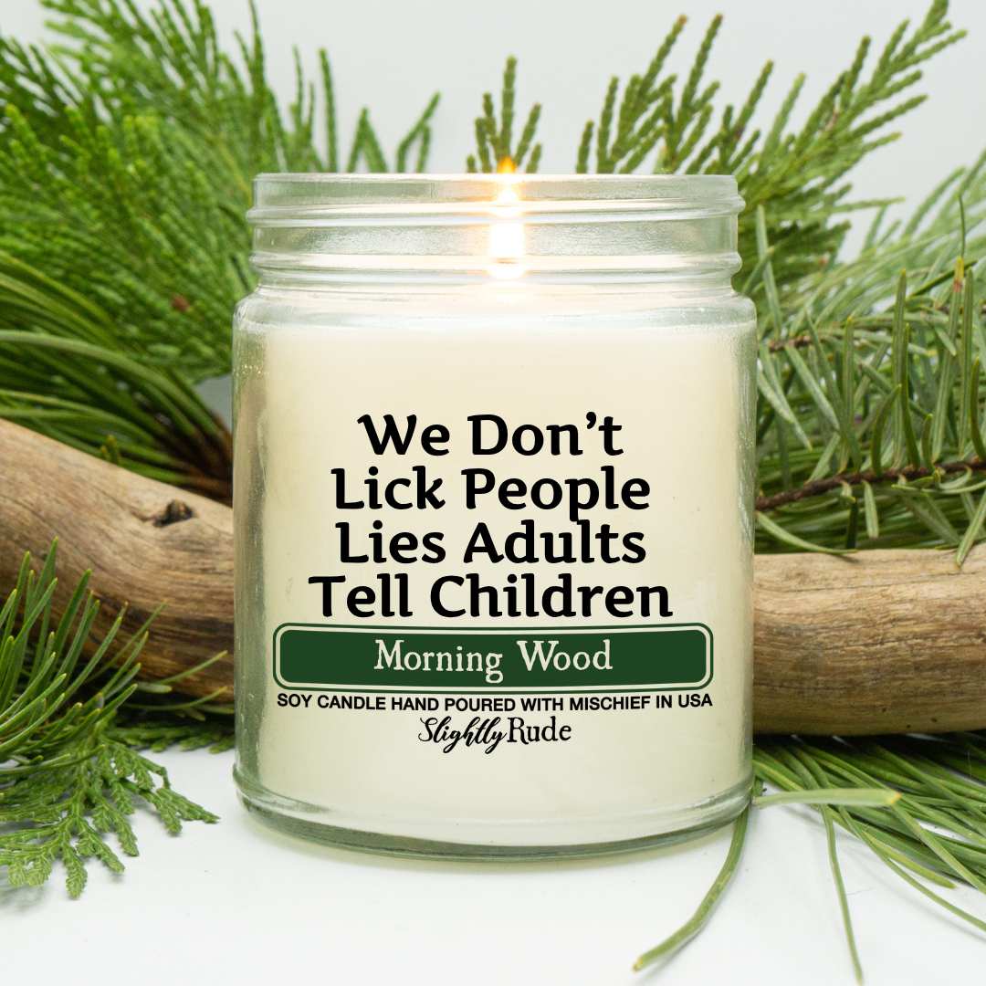 We Don't Lick People, Lies Adults Tell Children - Candle