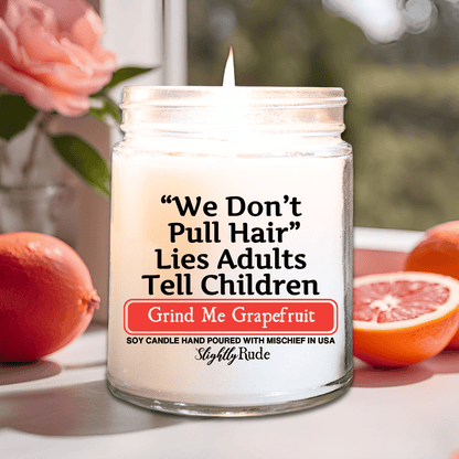 We Don't Pull Hair, Lies Adults Tell Children - Candle