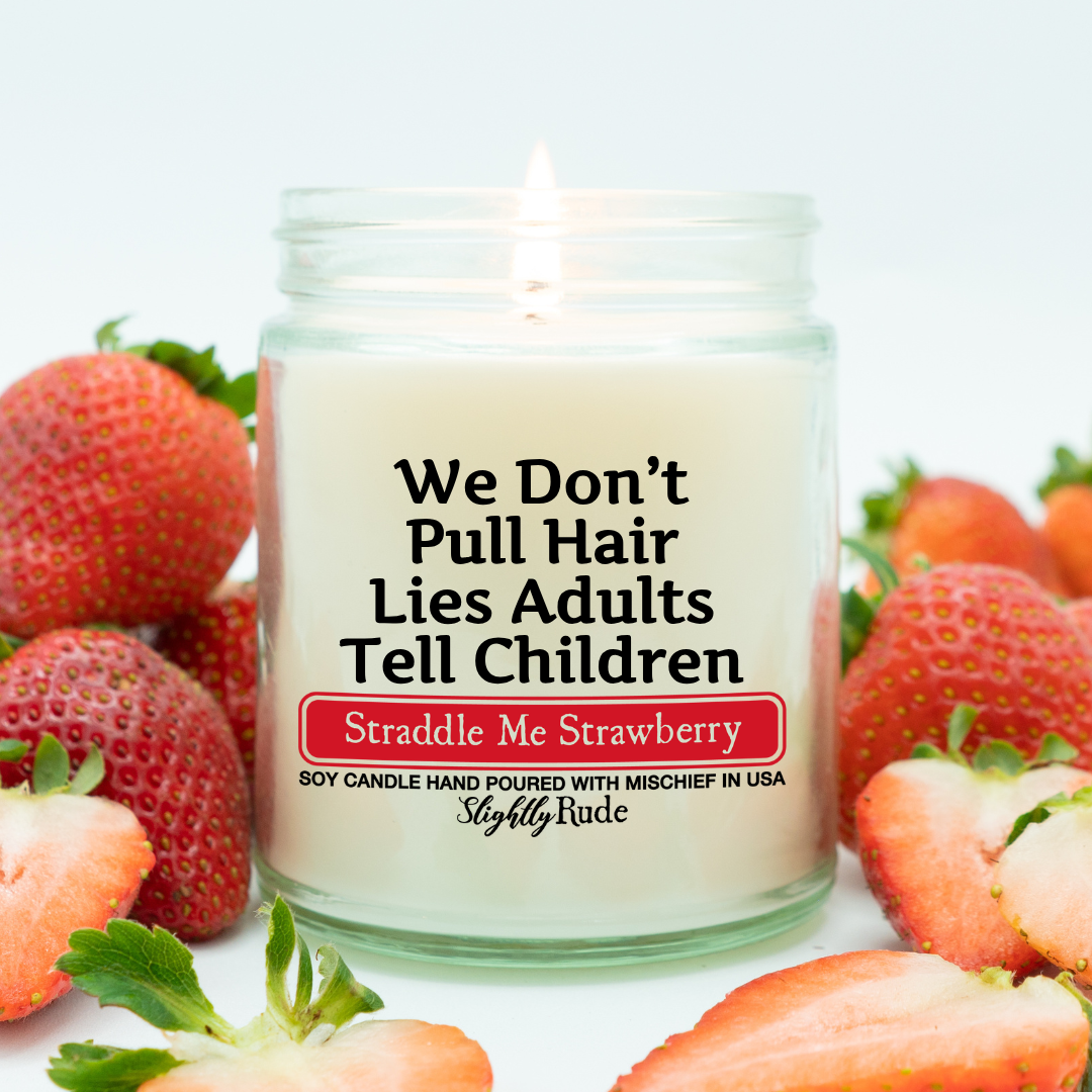 We Don't Pull Hair, Lies Adults Tell Children - Candle