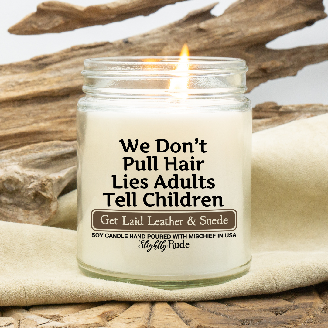 We Don't Pull Hair, Lies Adults Tell Children - Candle