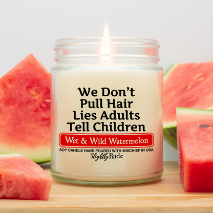 We Don't Pull Hair, Lies Adults Tell Children - Candle