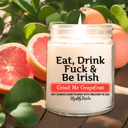 Eat, Drink, F*ck & Be Irish - Candle