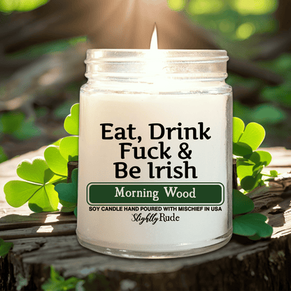 Eat, Drink, F*ck & Be Irish - Candle