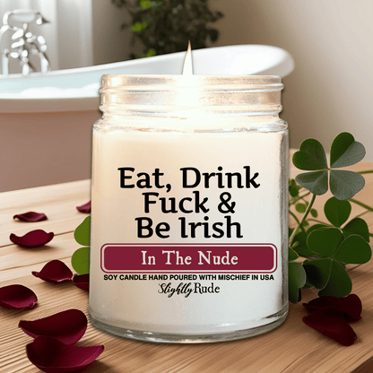 Eat, Drink, F*ck & Be Irish - Candle