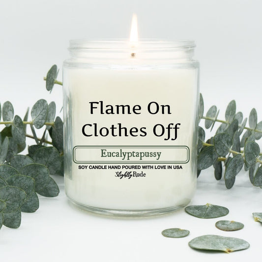 Flame On, Clothes Off - Candle Candles Slightly Rude Eucalyptapussy 