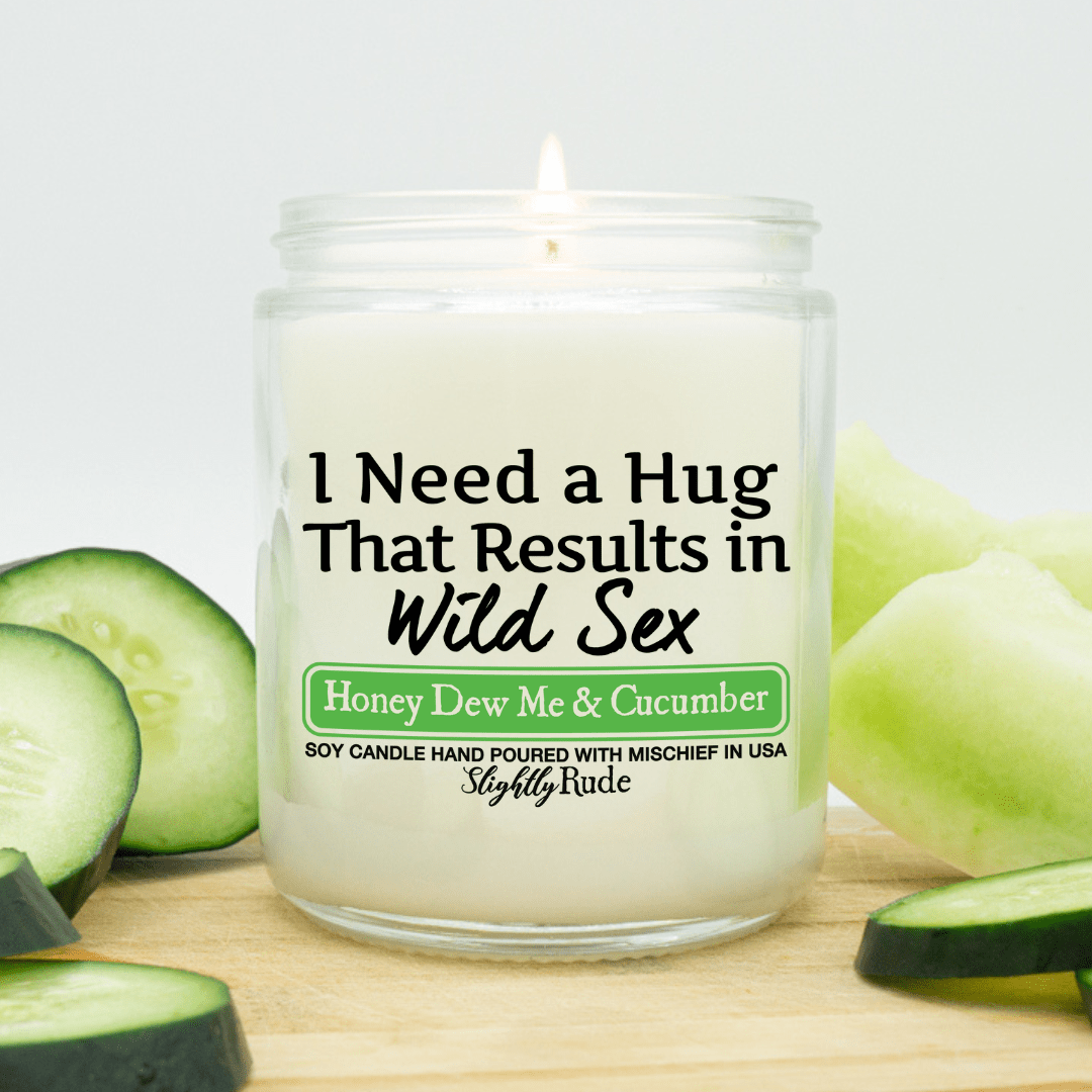 I Need a Hug That Results in Wild Sx - Candle Candles Slightly Rude Honey Dew Me & Cucumber 