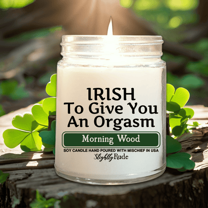 IRISH to Give You an Orgasm - Candle