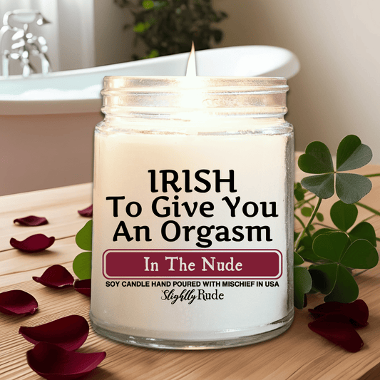 IRISH to Give You an Orgasm - Candle