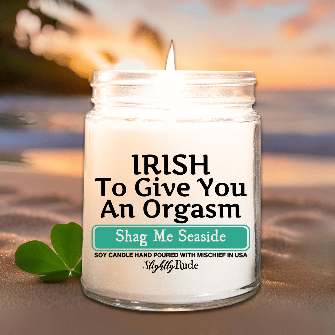 IRISH to Give You an Orgasm - Candle