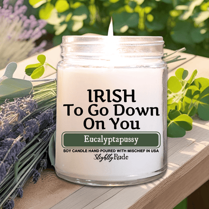 IRISH To Go Down on You- Candle