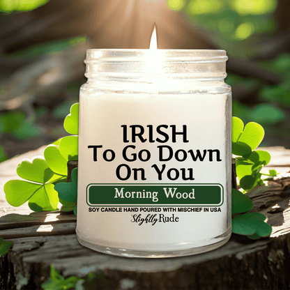 IRISH To Go Down on You- Candle