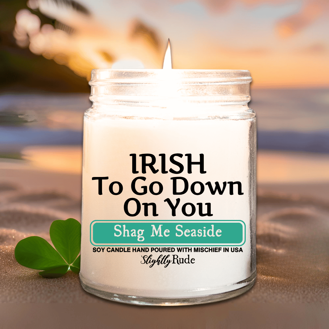 IRISH To Go Down on You- Candle