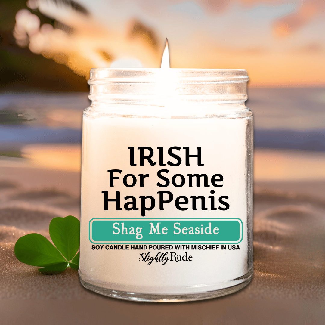 IRISH for Some HapPenis - Candle