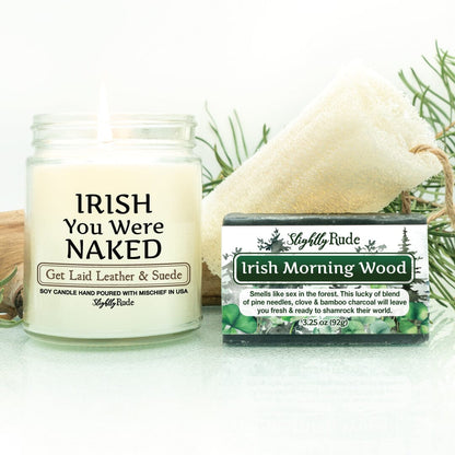 IRISH you Were NAKED - Naughty 1 Candle & 1 Soap Bundle Candles Slightly Rude Get Laid Leather & Suede (Candle) Irish Morning Wood (Soap) Luffa Please $3