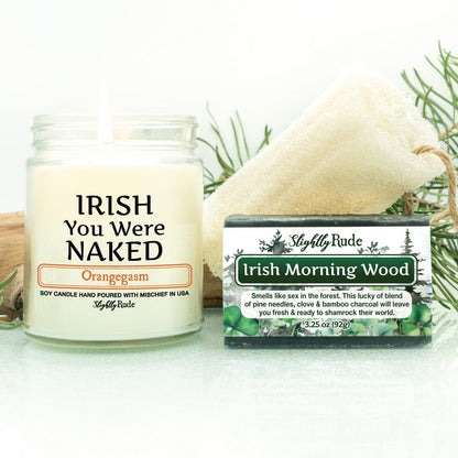 IRISH you Were NAKED - Naughty 1 Candle & 1 Soap Bundle Candles Slightly Rude Orangegasm (Candle) Irish Morning Wood (Soap) Luffa Please $3