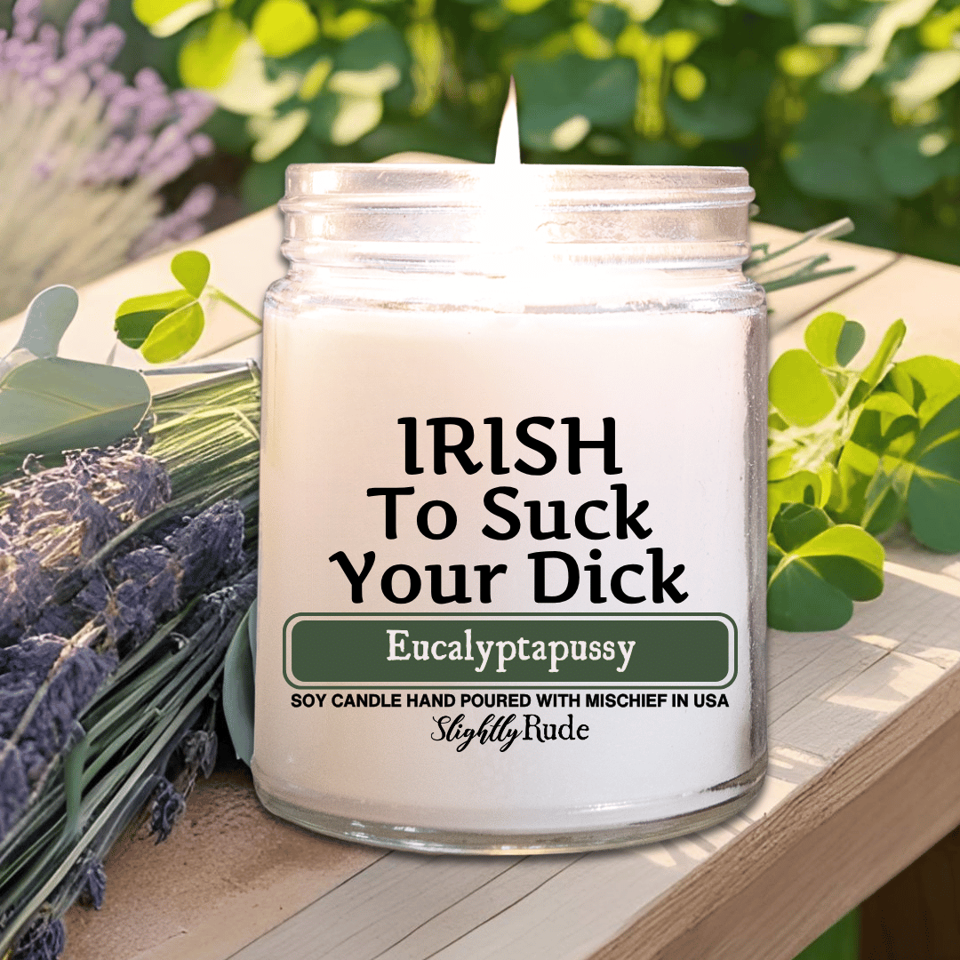 IRISH to Suck Your D*ck - Candle